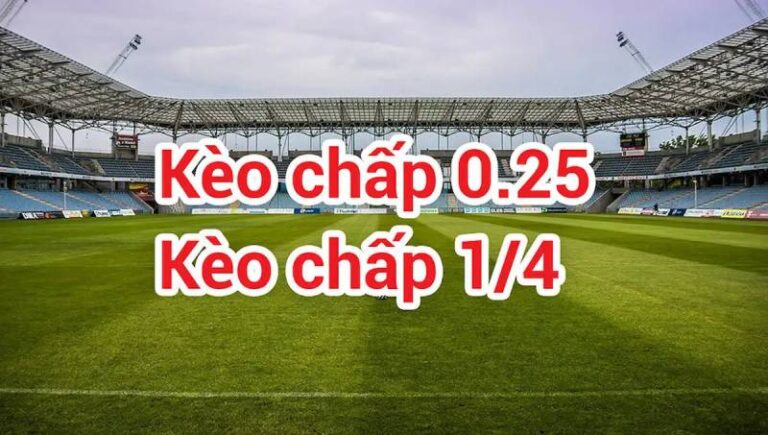 Kèo Chấp 1/4 Ăn Như Thế Nào? Có Nên Vào Tiền Kèo Này Không?